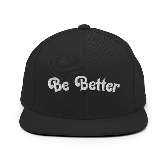 "Be Better" Snapback Hat