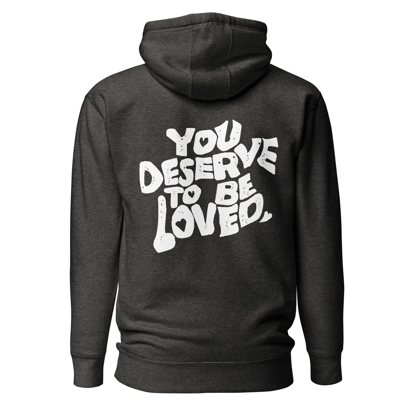 "You Deserve To Be Loved" Hoodie