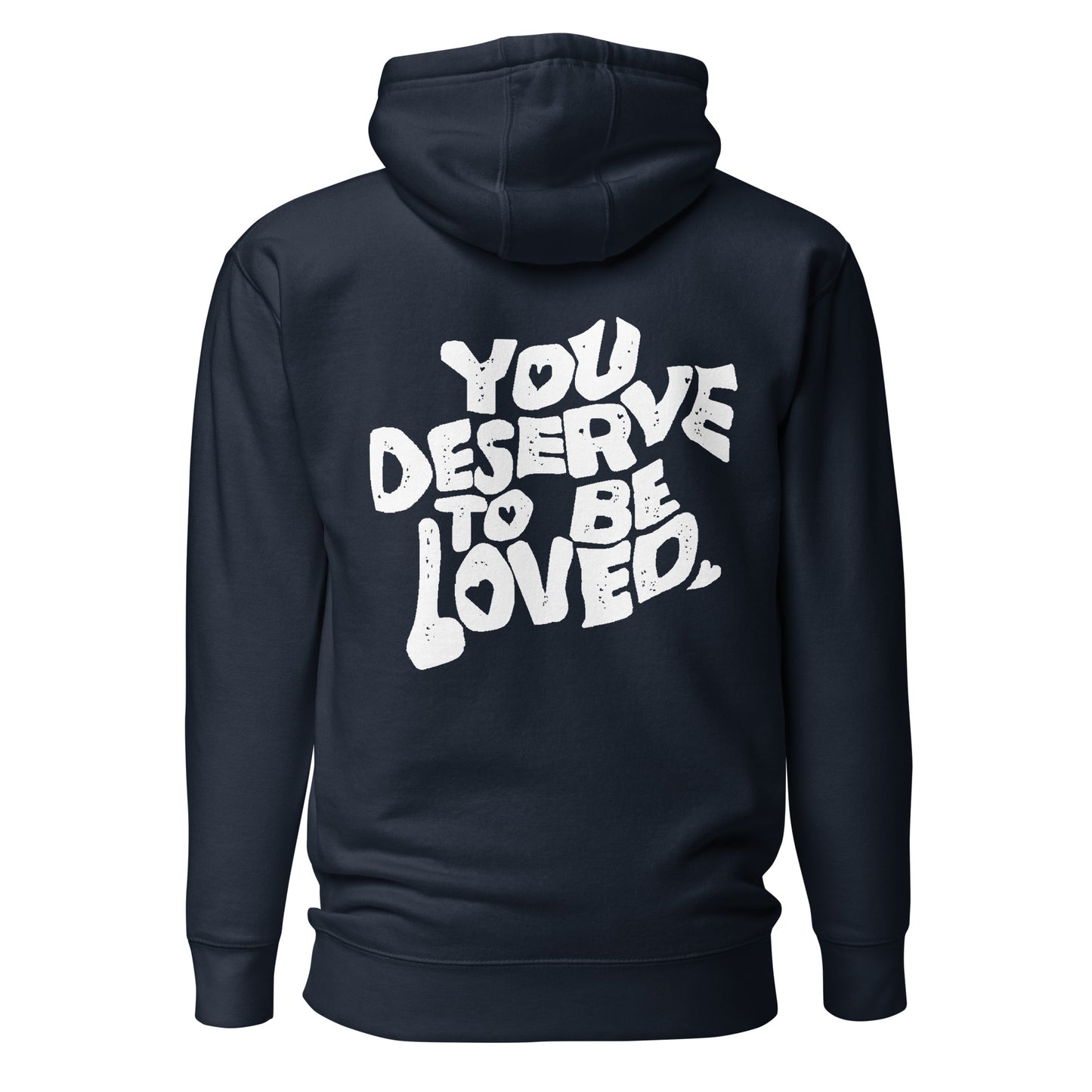 "You Deserve To Be Loved" Hoodie